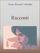 Racconti di Maria Rosaria Valentini - Ticonzero