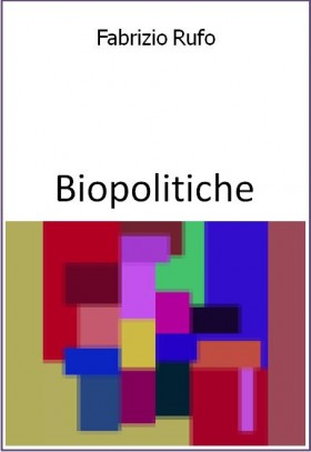Biopolitiche di Fabrizio Rufo - Ticonzero