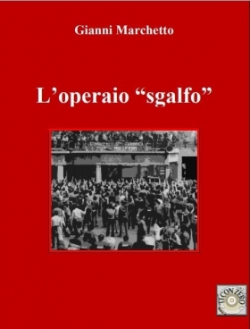 L'operaio "sgalfo", l'altra storia - Ticonzero