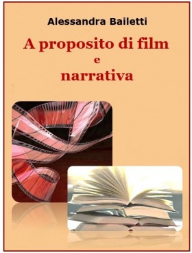A proposito di film  e narrativa di Alessandra Bailetti - Ticonzero
